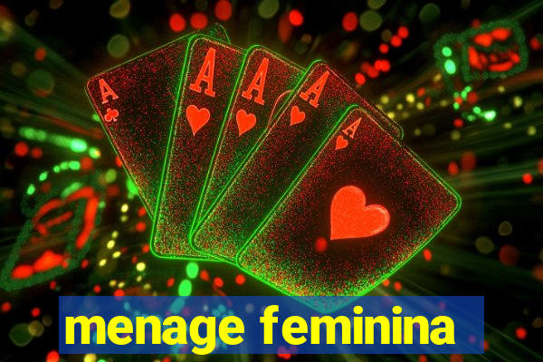 menage feminina